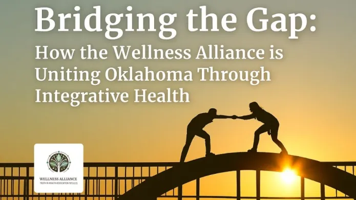 Bridging the Gap: How the Wellness Alliance is Uniting Oklahoma Through Integrative Health